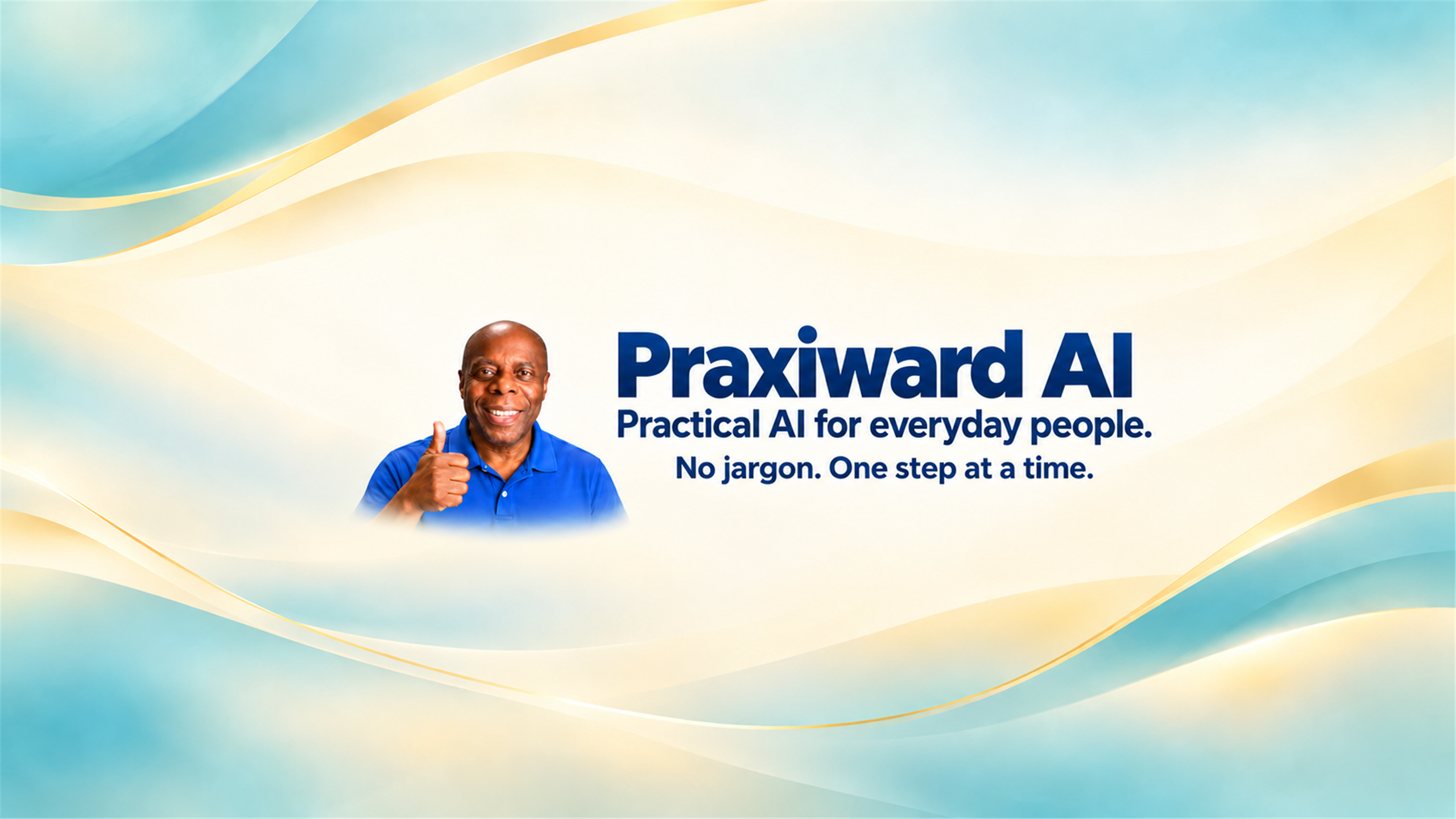 David smiles and gives a thumbs-up beside the words: Praxiward AI. Practical AI for everyday people. No jargon. One step at a time.
